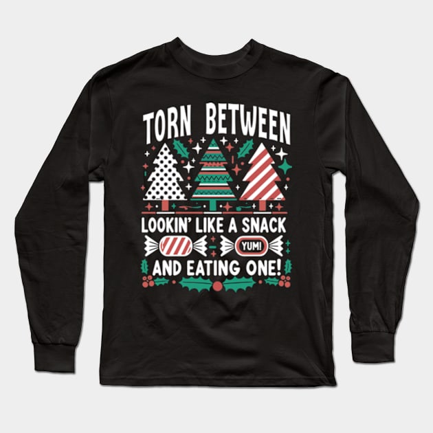 Torn Between Looking Like A Snack Christmas Trees Cakes Long Sleeve T-Shirt by JanaeLarson